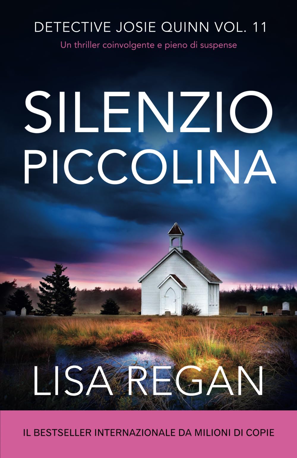 Silenzio piccolina: Un thriller coinvolgente e pieno di suspense (Detective Josie Quinn, Band 11)