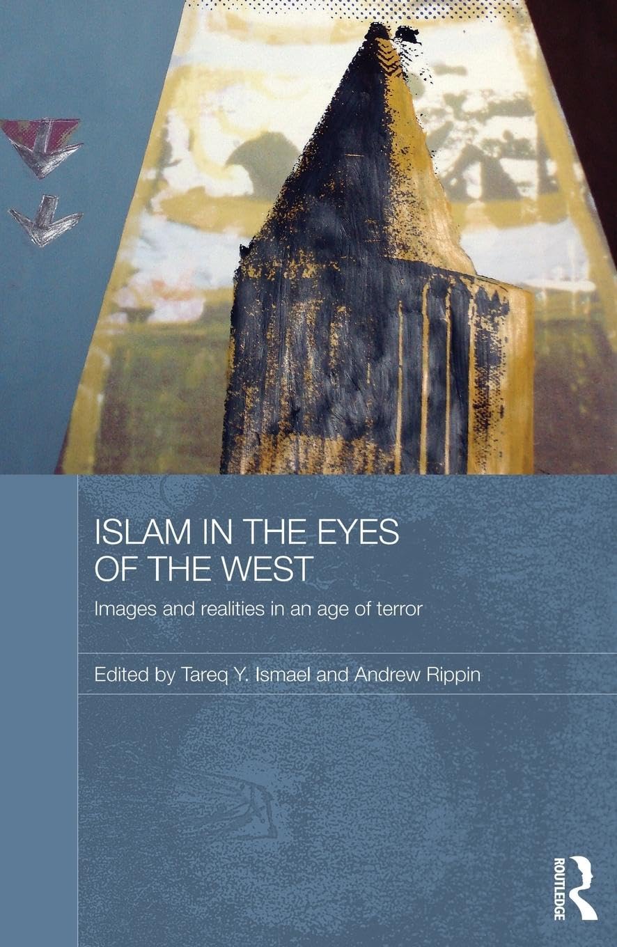 Islam in the Eyes of the West: Images and Realities in an Age of Terror (Durham Modern Middle East and Islamic World Series, 16, Band 16)