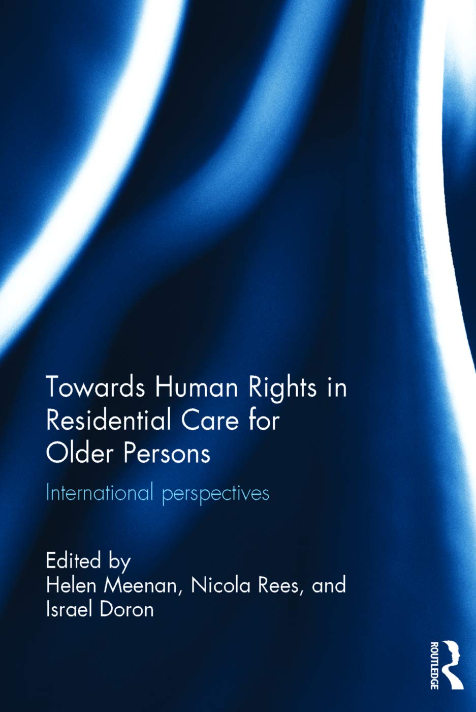 Towards Human Rights in Residential Care for Older Persons: International Perspectives (Routledge Research in Human Rights Law)