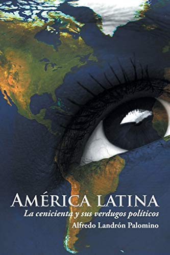 América latina: La cenicienta y sus verdugos políticos