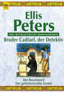 Bruder Cadfael, der Detektiv. Der Rosenmord. Der geheimnisvolle Eremit.