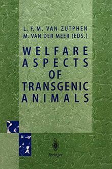 Welfare Aspects of Transgenic Animals: Proceedings EC-Workshop of October 30, 1995