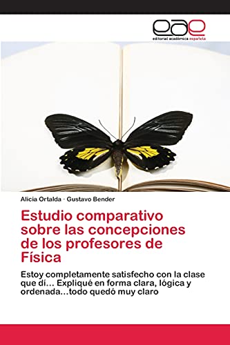 Estudio comparativo sobre las concepciones de los profesores de Física: Estoy completamente satisfecho con la clase que dí… Expliqué en forma clara, lógica y ordenada…todo quedó muy claro