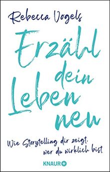 Erzähl dein Leben neu: Wie Storytelling dir zeigt, wer du wirklich bist