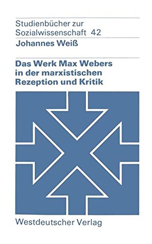 Das Werk Max Webers in der marxistischen Rezeption und Kritik (Studienbücher zur Sozialwissenschaft)