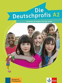 Die Deutschprofis A2 : Kursbuch mit Audios und Clips online