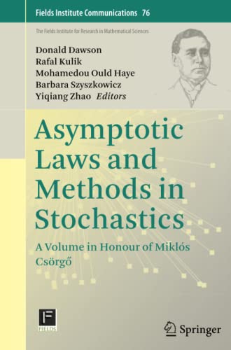 Asymptotic Laws and Methods in Stochastics: A Volume in Honour of Miklós Csörgő (Fields Institute Communications, Band 76)