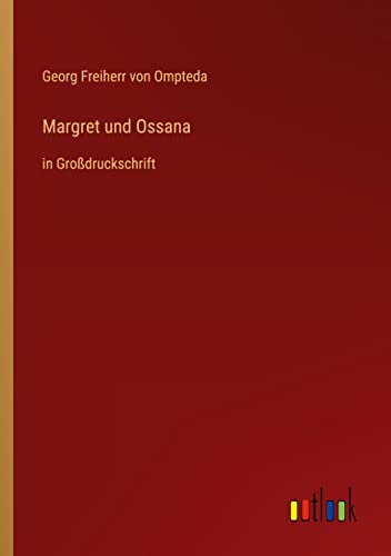 Margret und Ossana: in Großdruckschrift