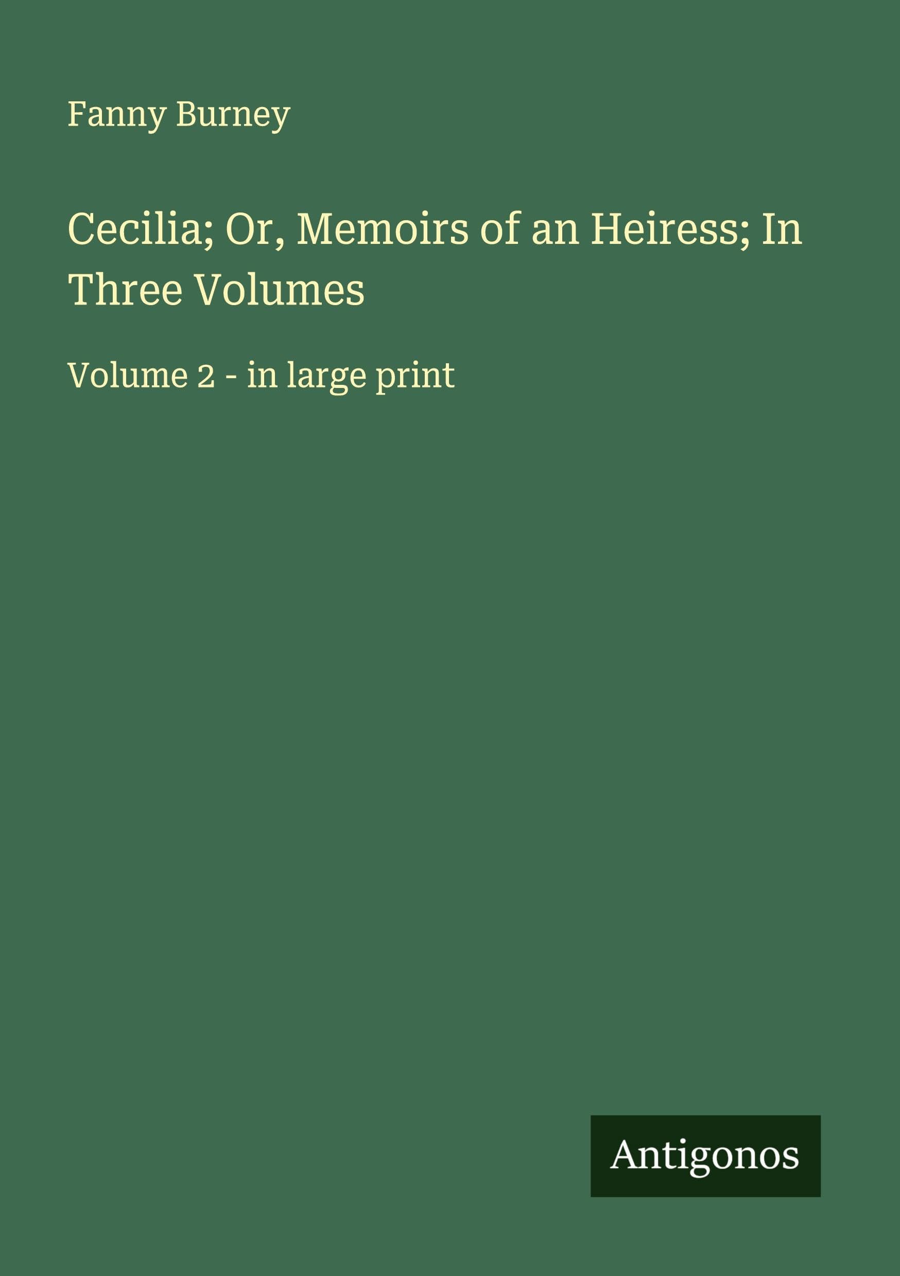 Cecilia; Or, Memoirs of an Heiress; In Three Volumes: Volume 2 - in large print