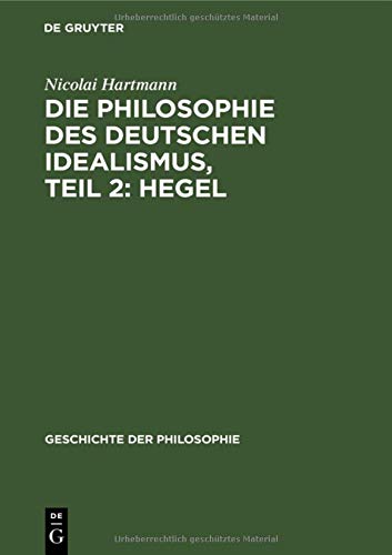 Die Philosophie des deutschen Idealismus, Teil 2: Hegel (Geschichte der Philosophie, 8, 2, Band 8)