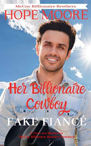 Her Billionaire Cowboy Fake Fiancé (McCoy Billionaire Brothers, Band 6)