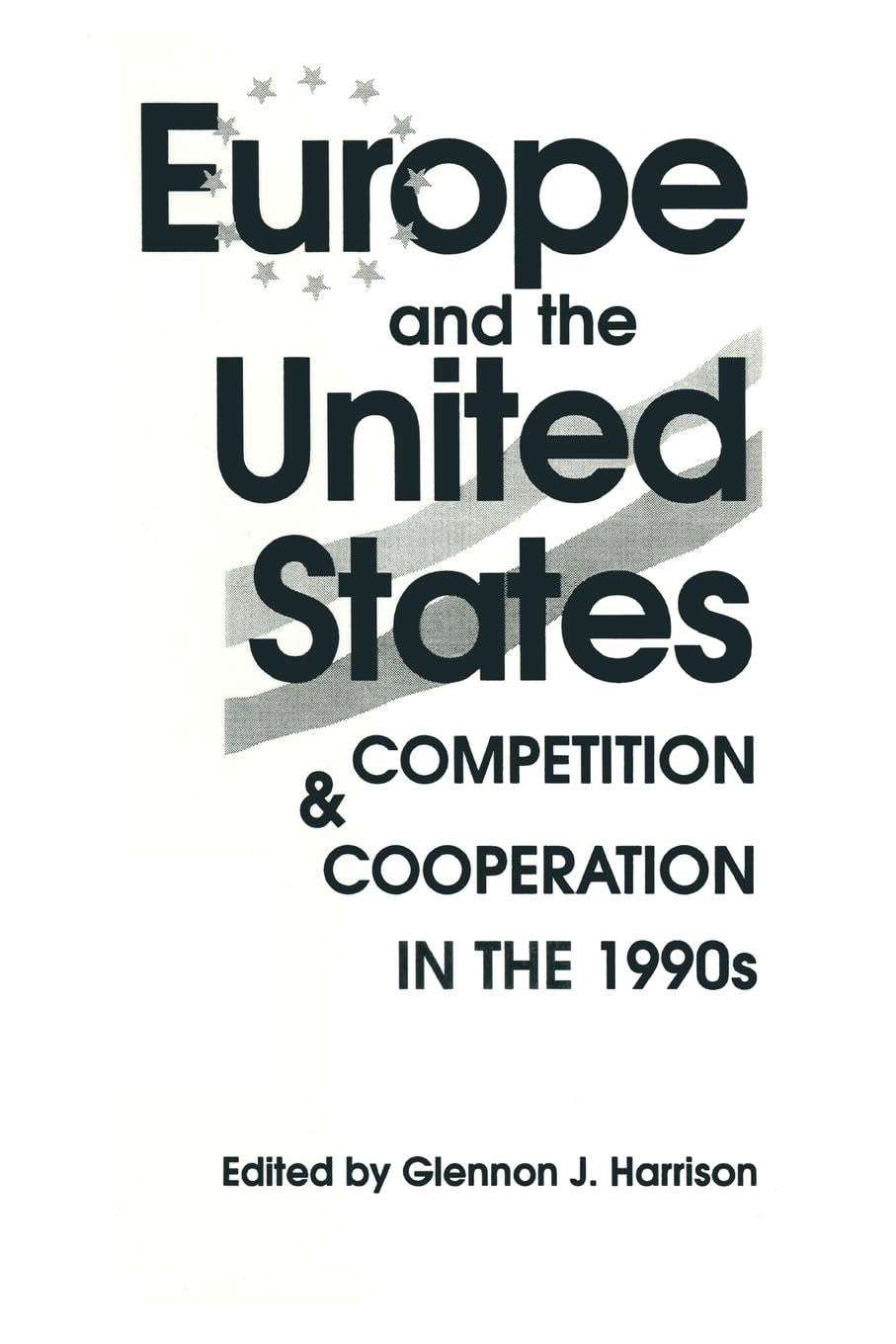Europe and the United States: Competition and Co-operation in the 1990s