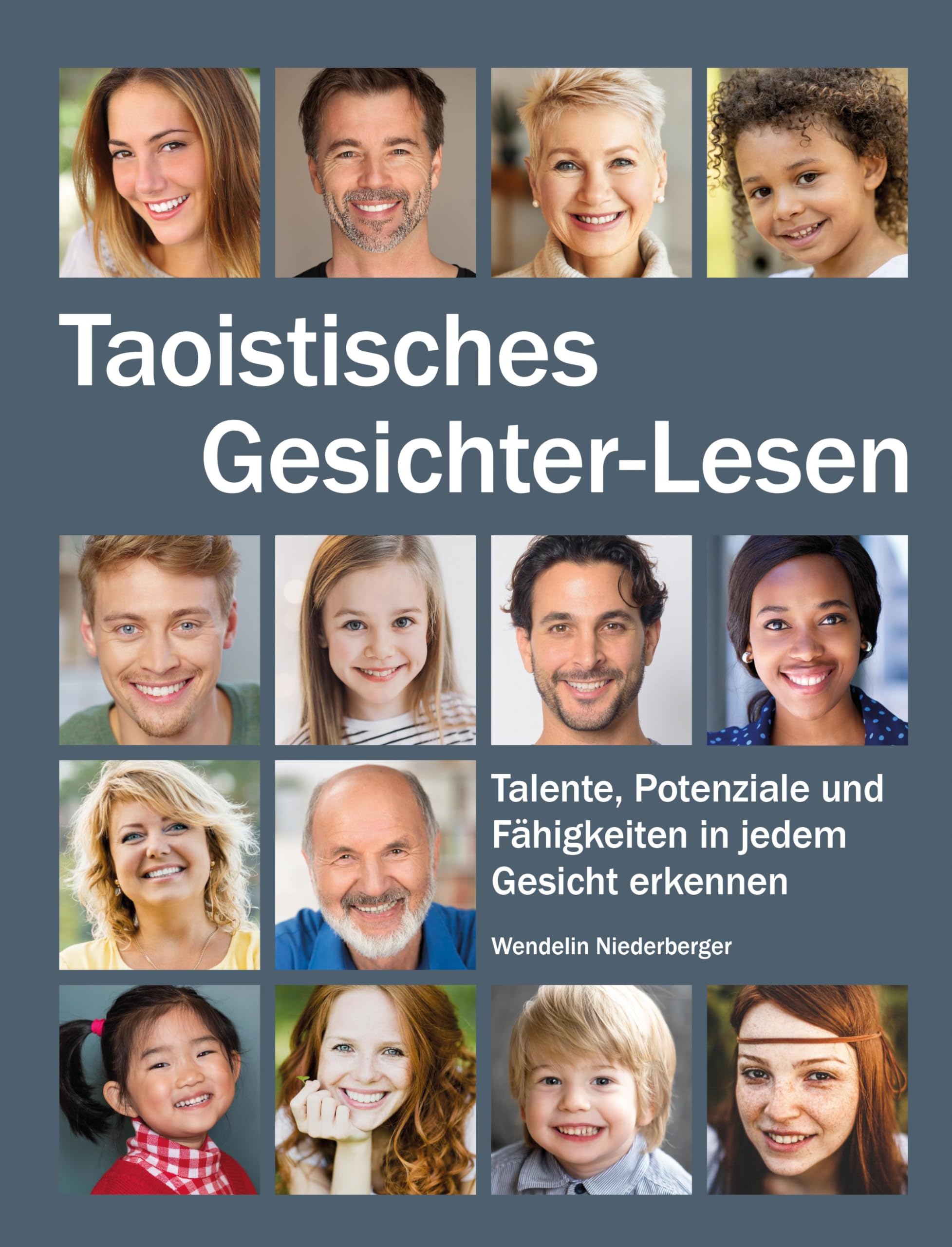 Taoistisches Gesichter-Lesen: Talente, Potenziale und Fähigkeiten in jedem Gesicht erkennen