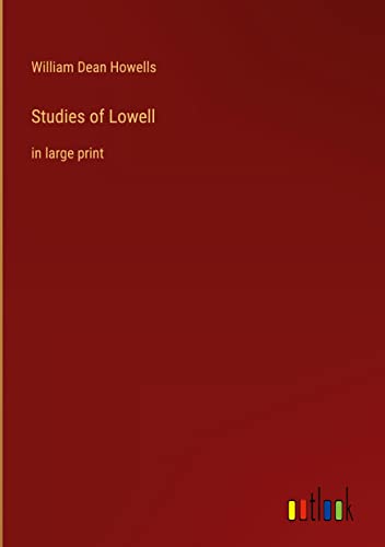 Studies of Lowell: in large print