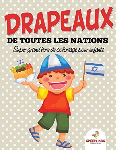 Drapeaux de toutes les nations : Super grand livre de coloriage pour enfants
