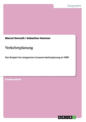 Verkehrsplanung: Das Beispiel der integrierten Gesamtverkehrsplanung in NRW