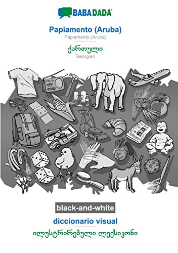 BABADADA black-and-white, Papiamento (Aruba) - Georgian (in georgian script), diccionario visual - visual dictionary (in georgian script): Papiamento ... (in georgian script), visual dictionary