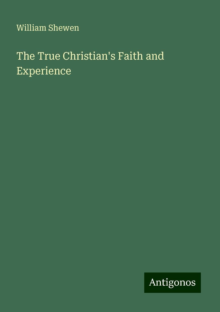 The True Christian's Faith and Experience
