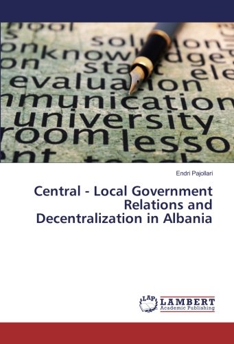 Central - Local Government Relations and Decentralization in Albania