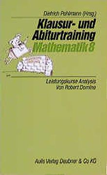 Klausur- und Abiturtraining Mathematik, Bd.8, Leistungskurs Analysis