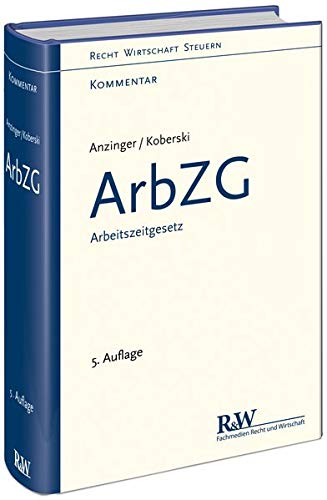 ArbZG - Arbeitszeitgesetz: Kommentar (Recht Wirtschaft Steuern - Kommentar)