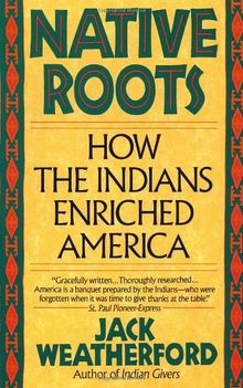 Native Roots: How the Indians Enriched America