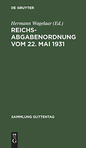 Reichsabgabenordnung vom 22. Mai 1931: Textausgabe mit kurzen Erläuterungen (Sammlung Guttentag, 236, Band 236)