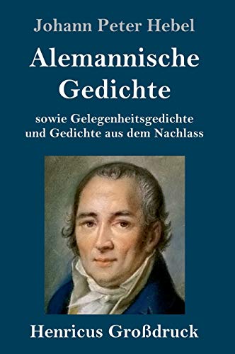 Alemannische Gedichte (Großdruck): sowie Gelegenheitsgedichte und Gedichte aus dem Nachlass
