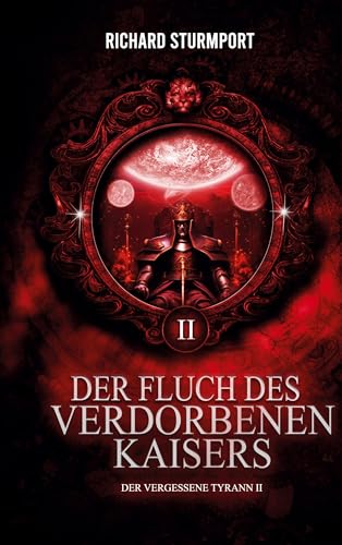 Der Fluch des Verdorbenen Kaisers: Der Vergessene Tyrann II