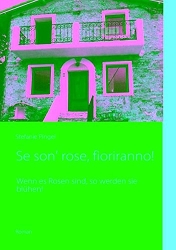 Se son' rose, fioriranno!: Wenn es Rosen sind, so werden sie blühen!
