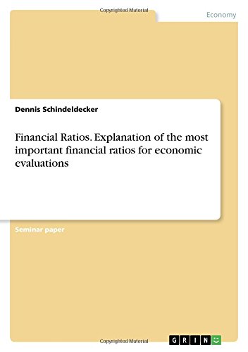 Financial Ratios. Explanation of the most important financial ratios for economic evaluations