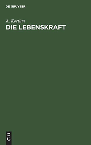 Die Lebenskraft: Ein Beitrag zur medicinischen Biologie