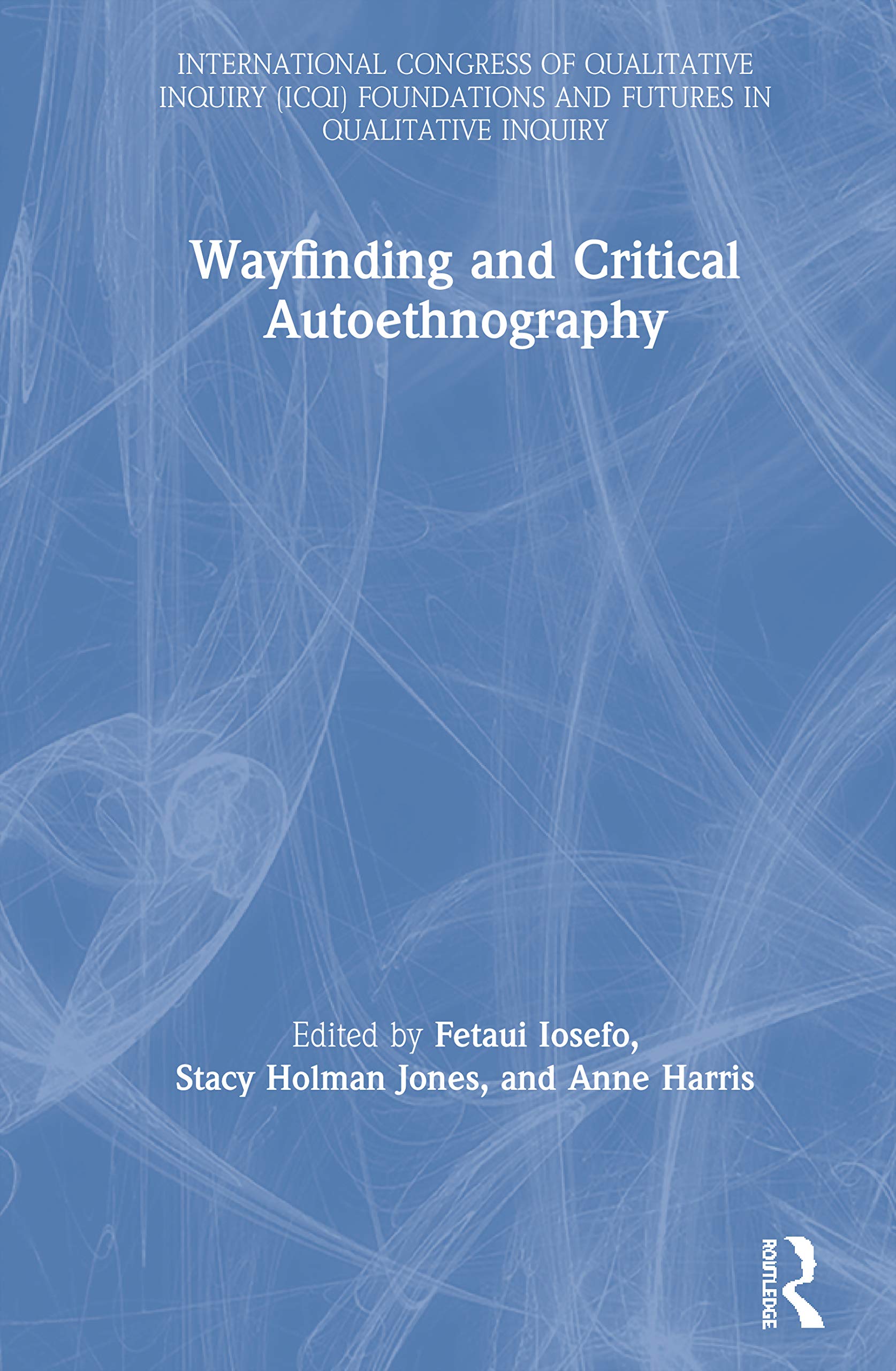 Wayfinding and Critical Autoethnography (ICQI Foundations and Futures in Qualitative Inquiry)