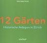 12 Gärten: Historische Anlagen in Zürich