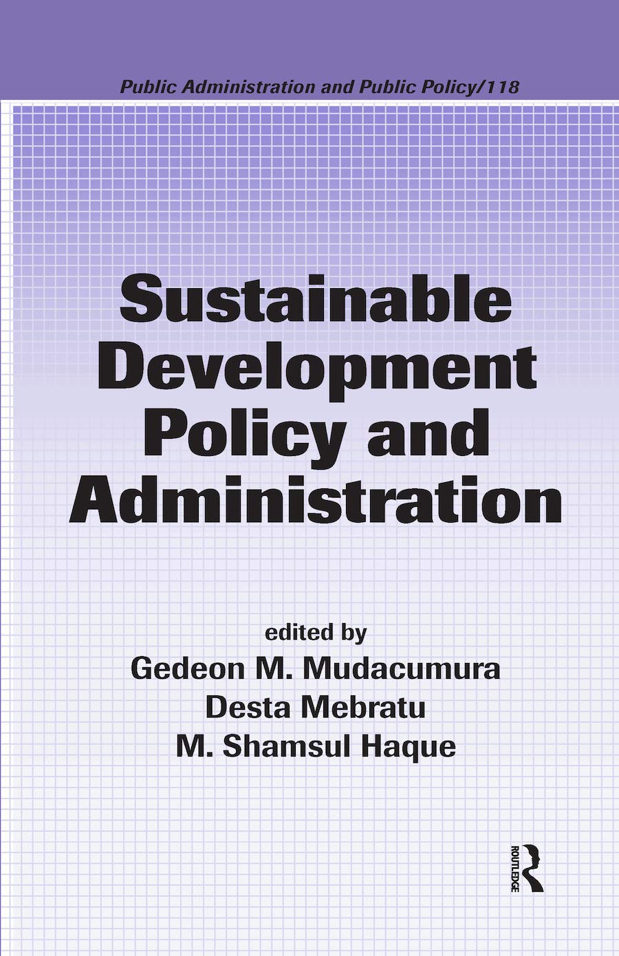 Sustainable Development Policy and Administration (Public Administration and Public Policy, Band 118)
