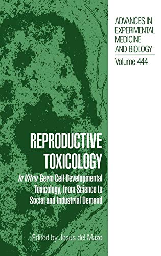 Reproductive Toxicology: In Vitro Germ Cell Developmental Toxicology, from Science to Social and Industrial Demand (Advances in Experimental Medicine and Biology, 444, Band 444)