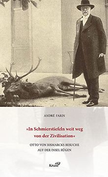 In Schmierstiefeln weit weg von der Zivilisation: Otto von Bismarcks Besuche auf der Insel Rügen