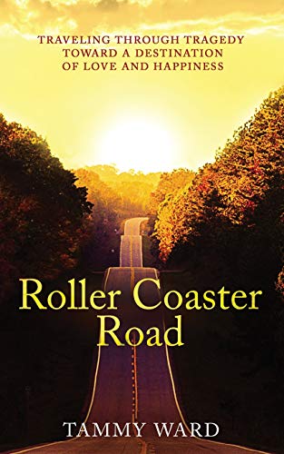 Roller Coaster Road: Traveling Through Tragedy Towards a Destination of Love and Happiness