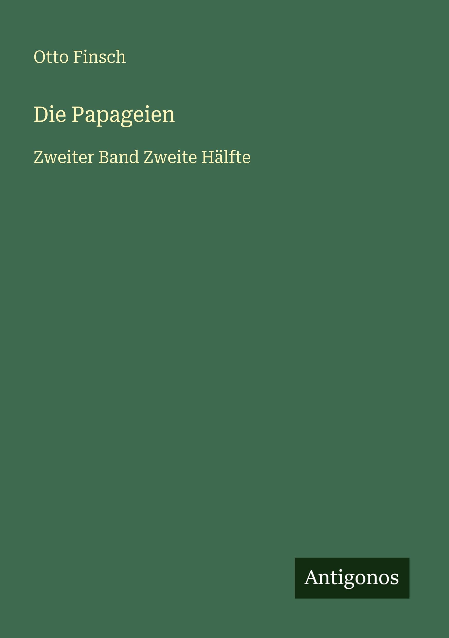 Die Papageien: Zweiter Band Zweite Hälfte