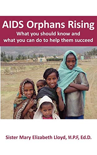 Lloyd, Sister Mary Elizabeth Aids Orphans Rising, What You Should Know And What You Can Do To Help Them Succeed