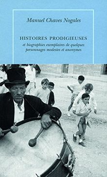 Histoires prodigieuses et biographies exemplaires de quelques personnages modestes et anonymes