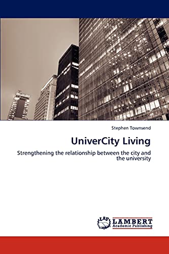 UniverCity Living: Strengthening the relationship between the city and the university