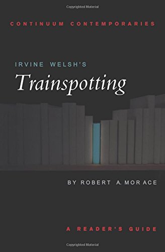 Irvine Welsh's Trainspotting: A Reader's Guide (Continuum Contemporaries)