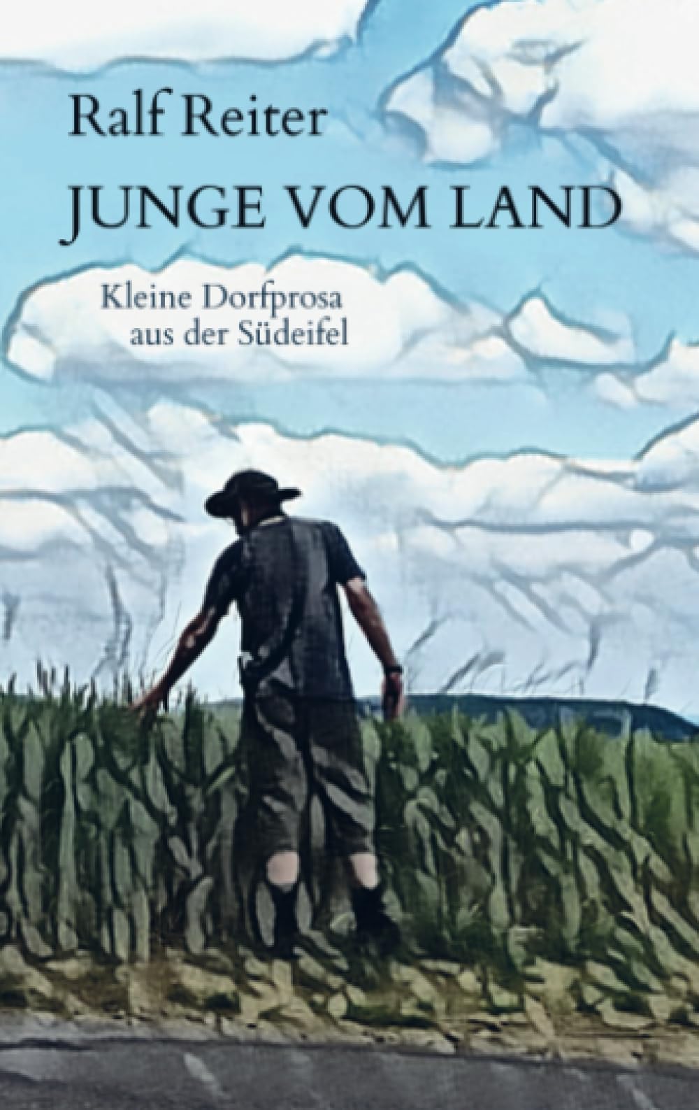 Junge vom Land: Kleine Dorfprosa aus der Südeifel