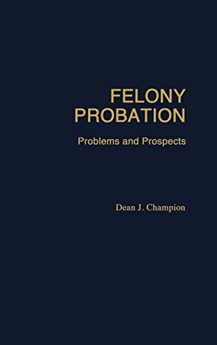 Felony Probation: Problems and Prospects