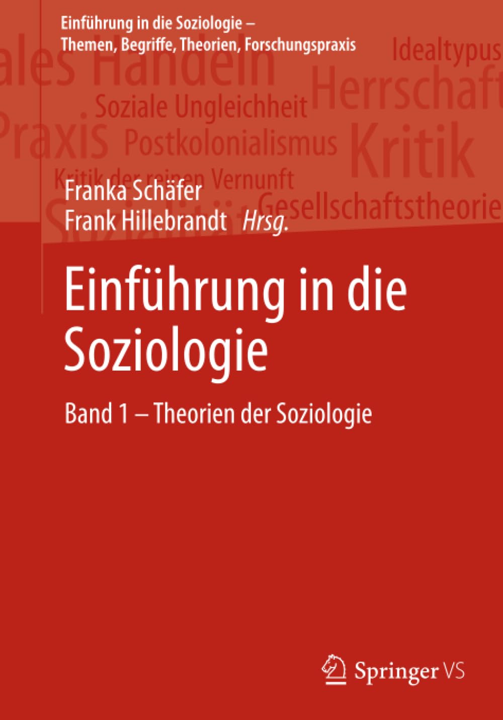 Einführung in die Soziologie: Band 1 – Theorien der Soziologie (Einführung in die Soziologie – Themen, Begriffe, Theorien, Forschungspraxis, Band 1)