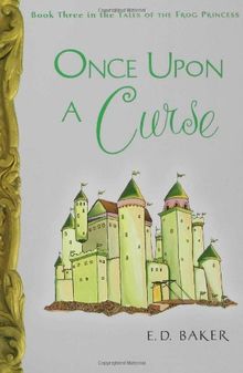 Once Upon a Curse (Tales of the Frog Princess, Band 3)