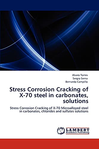 Stress Corrosion Cracking of X-70 steel in carbonates, solutions: Stress Corrosion Cracking of X-70 Microalloyed steel in carbonates, chlorides and sulfates solutions