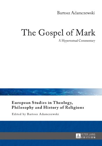 The Gospel of Mark: A Hypertextual Commentary (European Studies in Theology, Philosophy and History of Religions)