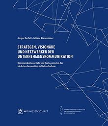 Strategen, Visionäre und Netzwerker der Unternehmenskommunikation: Kommunikationschefs und Protagonisten der nächsten Generation in Nahaufnahme